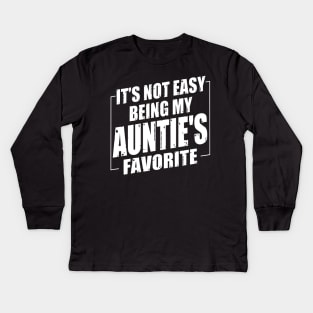 It's Not Easy Being My Auntie's Favorite Kids Long Sleeve T-Shirt